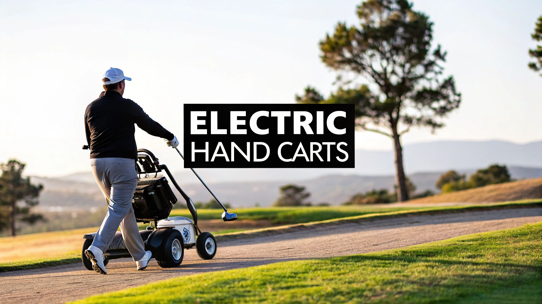 A Golfer's Guide to Electric Hand Golf Carts
