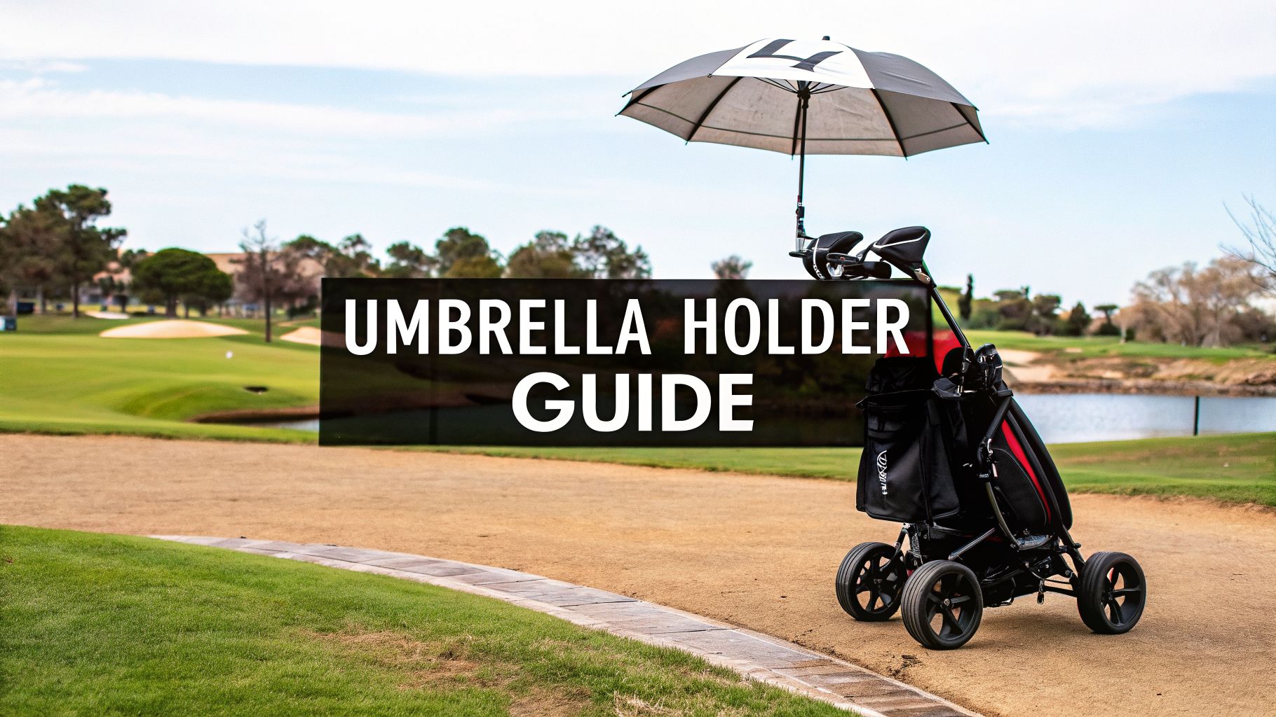 Your Guide to Umbrella Holders for Golf Push Carts